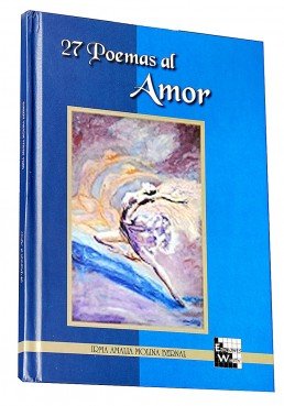 “ 27 Poemas al Amor” [27 Love Poems] by Irma Amalia Molina Bernal, poet, professor and researcher at Sergio Arboleda University. Launched at Bogotá Colombia’s Book Fair.